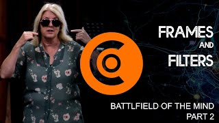 Filters & Frames (Battlefield of the Mind Part 2)
