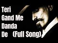 Teri Gand Me Danda De (Full Song) | Subscribe Now!