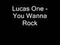 Lucas One - You Wanna Rock