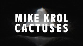 Watch Mike Krol Cactuses video