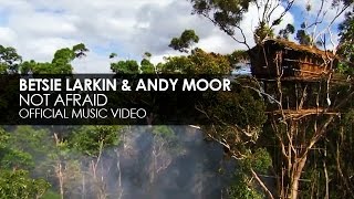Betsie Larkin & Andy Moor - Not Afraid