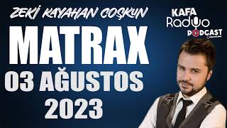 3 Ağustos 2023 Matrax