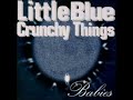 Little Blue Crunchy Things   Direction