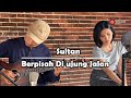 Berpisah Di Ujung Jalan (Sultan) - Elma Bening Musik Cover Akustik