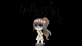 Impossible|GMV|Gacha Life