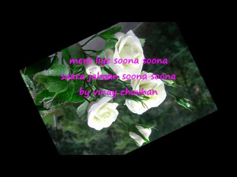 MERE LIYE SOONA SOONA SAARA JAHAAN SOONA SOONA