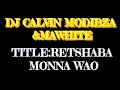 DJ CALVIN MODIBZA_RE TSHABA MONNA WAO WA TIYA NEW HIT FT. MAWHITE (MACOMRADE A KATARA)