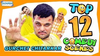 Top 12 Comedy Videos | Gurchet Chitarkar | New Punjabi Comedy Scenes 2018 | HD