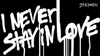 Watch Stephen I Never Stay In Love video