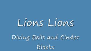 Watch Lions Lions Diving Bells And Cinder Blocks video
