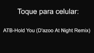 Toque De Celular - Atb-Hold You Dazoo At Night Remix 2007