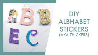Make Your Own Thickers-Style Alphabet Stickers
