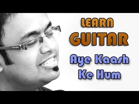 Aye Kaash Ke Hum Guitar Lesson - Kabhi Haan Kabhi Naa - Kumar...