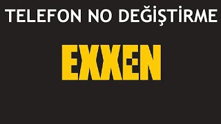 Exxen Telefon No Değiştirme Nasıl Yapılır?