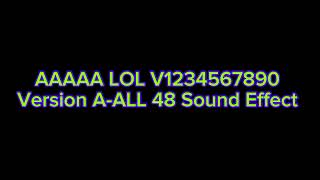 Aaaaa Lol V1234567890 Version A-All 48 Sound Effect