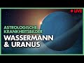 Astrologische Krankheitsbilder und deren Deutung - Wassermann/Uranus mit Thomas Georgiew