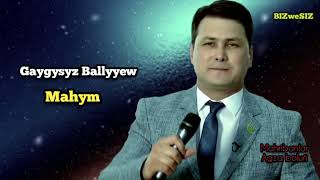 Gaygysyz Ballyyew  - Mahym / 2024 / 2000