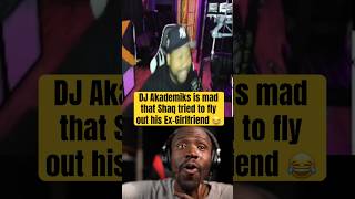 Dj Akademiks Is Mad That Shaq Tried To Fly Out His Ex-Girlfriend
