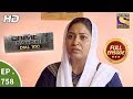 Crime Patrol Dial 100 - Ep 758 - Full Episode - 18th April, 2018