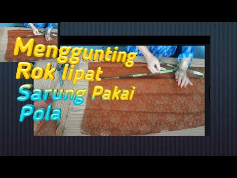 Menggunting Rok lipat Sarung Pakai pola