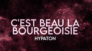 Hypaton - C'est Beau La Bourgeoisie (Lyrics) [Extended] I'm Not Crazy, I'm Just Fond Of You