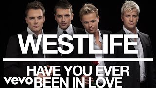 Watch Westlife Have You Ever Been In Love video