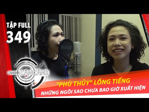 CAMERA CẬN CẢNH | Tập 349: "Phù thủy" lồng tiếng - Những ngôi sao chưa bao giờ xuất hiện