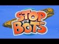 Stop The Bots - Official Launch Trailer