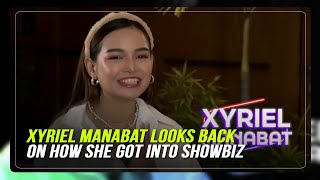 Xyriel Manabat Looks Back On How She Got Into Showbiz