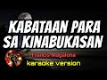 KABATAAN PARA SA KINABUKASAN - FRANCIS MAGALONA (karaoke version)