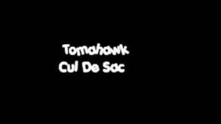 Watch Tomahawk Cul De Sac video