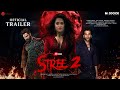 STREE 2 - Official Trailer | Rajkumar Rao | Shraddha Kapoor, Pankaj, Aparshakti Release Date Updates