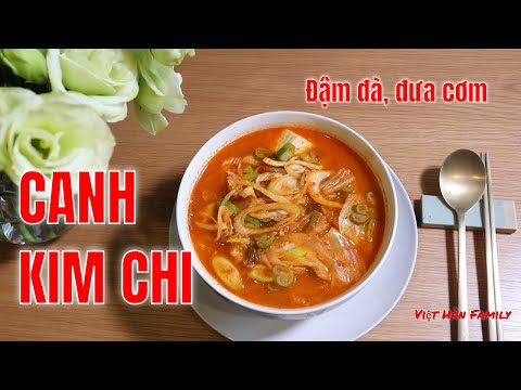 #4. Cách nấu món canh kim chi chuẩn vị Hàn của nàng dâu Việt