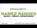 Google Sheets - Named Ranges, Dynamic Updates, with IMPORTRANGE, Other Sheets, Arrays - Tutorial