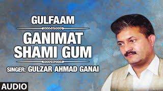 Ganimat Shami Gum Full Hd Songs T-Series Kashmiri Gulzar Ahmad Gaine