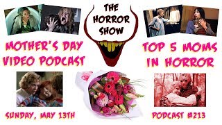 Top 5 Moms in Horror Movies - The Horror Show Podcast #213