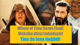 Zaman Çarkı - Wheel Of Time Sezon Finali Meka Dizisi Gibiydi