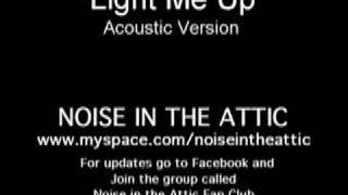 Watch Noise In The Attic Light Me Up video