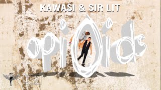 Kawasi & Sir Lit - opiOids (Official Video)