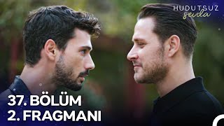 Hudutsuz Sevda 37. Bölüm 2. Fragmanı Hedefte Biz Varız