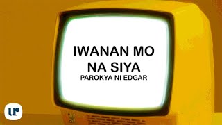Watch Parokya Ni Edgar Iwanan Mo Na Siya video