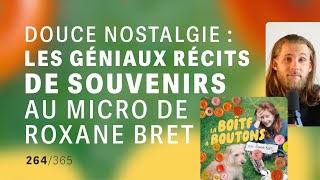 Douce Nostalgie Les Géniaux Récits De Souvenirs Au Micro De Roxane Bret La Boîte À Boutons
