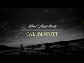 What I Miss Most -Calum Scott ( Lyrics)