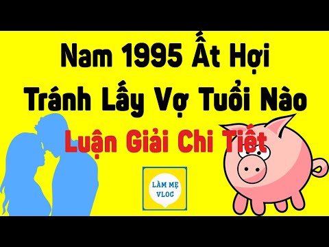 Nam 1995 Ất Hợi xung khắc với tuổi con giáp nào trong tình yêu hôn nhân? Tuổi kết hôn cần tránh