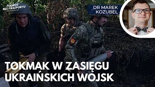 Raport Z Frontu. Tokmak W Zasięgu Ukrainy. Działania Na Południu Dr Marek Kozubel