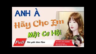 Truyện Ngắn Hay - Anh À! Hãy Cho Em Một Cơ Hội | Truyện Ngôn Tình Cực Kỳ Ấn Tượng