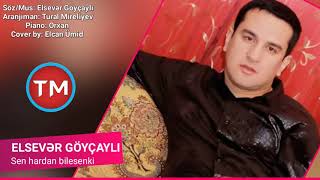 Elsever Goycayli  -  Sen Hardan Bilesenki 2019 - ŞAH TR