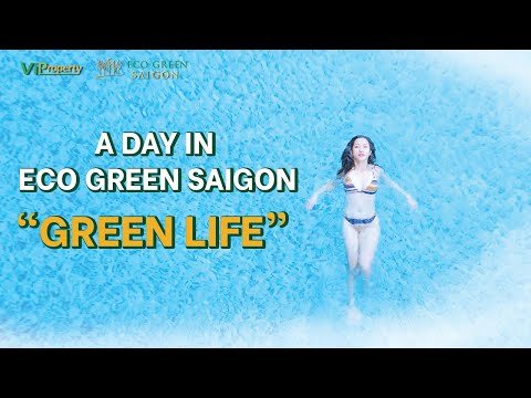 A DAY IN ECO GREEN SAI GON "GREEN LIFE"