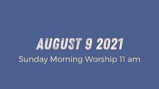 Sunday Morning Worship 11am | August 8 2021