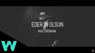 Ayaz Erdoğan - Ederin Olsun (  Audio )